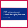 POLA Launch Messaging Guidance